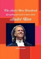 The Andre Rieu Handbook - Everything You Need to Know About Andre Rieu By Rande