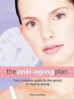 The Anti-Ageing Plan: Your Complete Guide to Ant-Ageing ... | Book