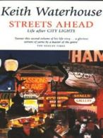 Streets ahead: life after City Lights by Keith Waterhouse (Paperback)