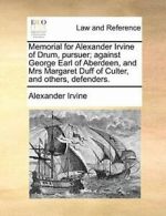 Memorial for Alexander Irvine of Drum, pursuer;, Irvine, Alexander,,