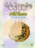 Cake Decorating: Wild Flowers for Beginners DVD (2006) cert E