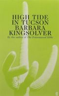 High Tide in Tucson: Essays from Now or Never By Barbara Kingso .9780571179503