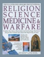 The illustrated history encyclopedia: Religion, science, medicine & warfare by