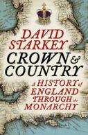 Crown and country: a history of England through the monarchy by David Starkey