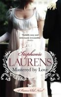 A Bastion Club novel: Mastered by love by Stephanie Laurens (Paperback)