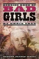Bedside book of bad girls: outlaw women of the Midwest by Chris Enss (Paperback