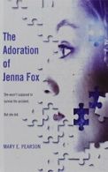 The Adoration of Jenna Fox (Jenna Fox Chronicles)
