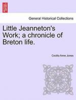 Little Jeanneton's Work; a chronicle of Breton life..by Jones, Anne New.#