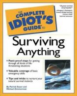 The complete idiot's guide to surviving anything by Patrick Sauer (Paperback)