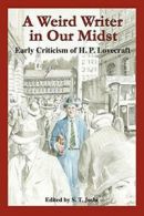 A Weird Writer in Our Midst: Early Criticism of H. P. Lovecraft. Joshi, T..#