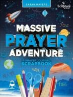 Massive Prayer Adventure (Scrapbooks), Sarah Mayers, ISBN 978178