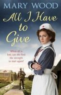 All I have to give by Mary Wood (Paperback)