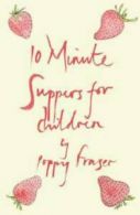 10 Minute Suppers for Children by Poppy Fraser (Hardback)