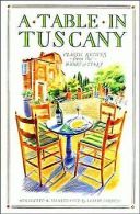 A Table in Tuscany - Classic Recipes from the Heart of I... | Book