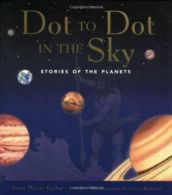 Dot to Dot in the Sky: Stories in the Planets By Joan Marie Galat, Lorna Bennet