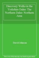Discovery Walks in the Yorkshire Dales: The Northern Dales: Northern Area By Da