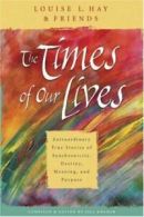 The times of our lives: extraordinary true stories of synchronicity, destiny,