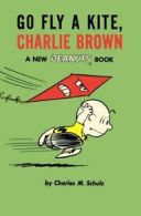 Peanuts: Go fly a kite, Charlie Brown: a new Peanuts book by Charles M. Schulz