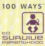 100 ways to survive parenthood (Paperback)