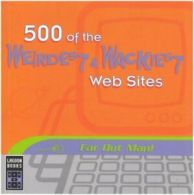 500 of the Weirdest and Wackiest Websites (500 Websites) By Colleen Collier