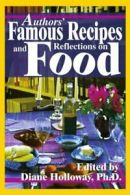 Authors' Famous Recipes and Reflections on Food, Holloway, E. 9780595243792,,