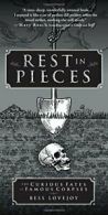 Rest in Pieces: The Curious Fates of Famous Corpses. Lovejoy 9781451655001<|