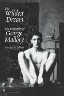 Wildest Dream: The Biography of George Mallory. Gillman 9780898867510 New<|