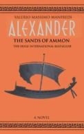 Alexander: Sands of Ammon By Valerio Massimo Manfredi