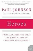 Heroes: From Alexander the Great and Julius Cae. Johnson<|
