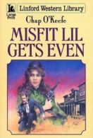 Linford western library: Misfit Lil gets even by Chap O'Keefe (Paperback)