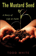 The Mustard Seed: A Story of Life & Faith, White, Todd, ISBN 159