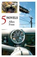 5 Novels.by Frost, Allen New 9780933087712 Fast Free Shipping.#