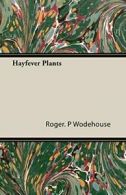 Hayfever Plants.by Wodehouse, P New 9781406766783 Fast Free Shipping.#