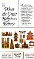 What the Great Religions Believe By Joseph Gaer