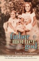 fathermothergod: My Journey Out of Christian Science by Lucia Greenhouse