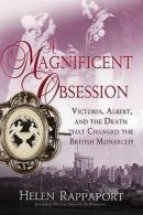A magnificent obsession: Victoria, Albert, and the death that changed the