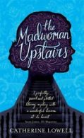 The madwoman upstairs by Catherine Lowell (Hardback)