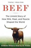 Beef: The Untold Story of How Milk, Meat, and M. Rimas, Fraser<|