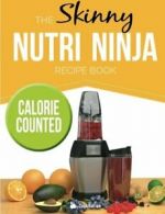 The Skinny Nutri Ninja Recipe Book: Delicious & Nutritious Healthy Smoothies Un