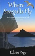 Where Seagulls Fly (2013 Edition) By Edwin Page