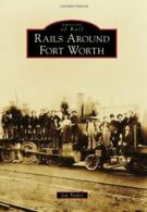 Rails Around Fort Worth (Images of Rail). Taylor 9781467131681 Free Shipping<|