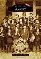 Amory (Images of America). Brown, Miller New 9781467112888 Fast Free Shipping<|