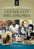 Legendary Locals of Center City Philadelphia. Nickels 9781467101417 New<|