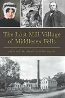 The Lost Mill Village of Middles** Fells (Brief History).by Heath, Simcox New<|