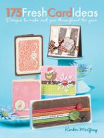 175 fresh card ideas: designs to make and give throughout the year by Kimber