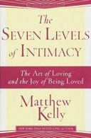 The Seven Levels of Intimacy: The Art of Loving. Kelly<|