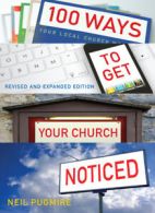 100 ways to get your church noticed by Neil Pugmire (Paperback)