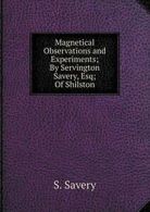 Magnetical Observations and Experiments; By Ser. Savery, S..#*=