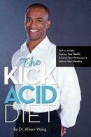 The Kick Acid Diet by Wong, Alwyn New 9780981121505 Fast Free Shipping,,