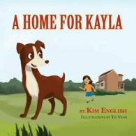 A Home for Kayla.by English, Kim New 9781614934172 Fast Free Shipping.#